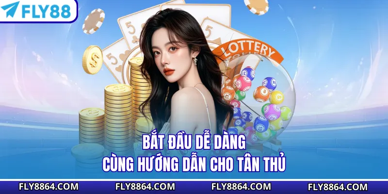 Bắt đầu dễ dàng cùng hướng dẫn cho tân thủ