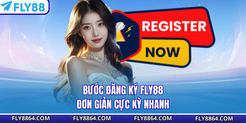 Bước đăng ký Fly88 đơn giản cực kỳ nhanh
