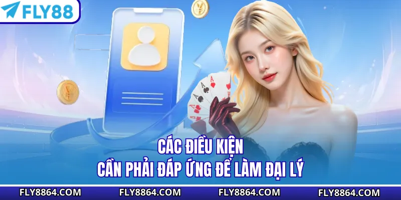 Các điều kiện cần phải đáp ứng để làm đại lý