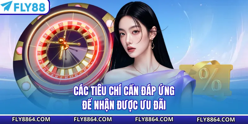 Các tiêu chí cần đáp ứng để nhận được ưu đãi