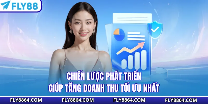 Chiến lược phát triển giúp tăng doanh thu tối ưu nhất