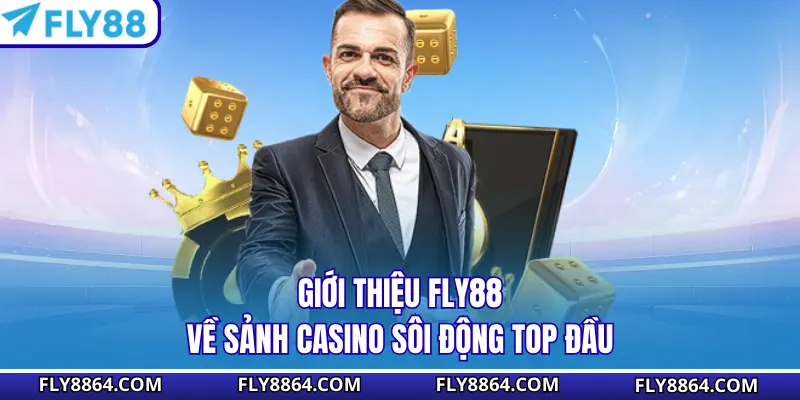 Giới thiệu Fly88 về sảnh casino sôi động top đầu