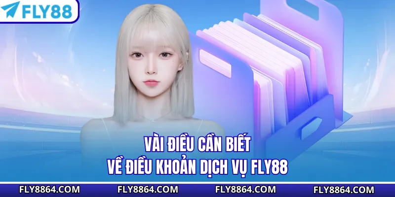 Vài điều cần biết về điều khoản dịch vụ Fly88